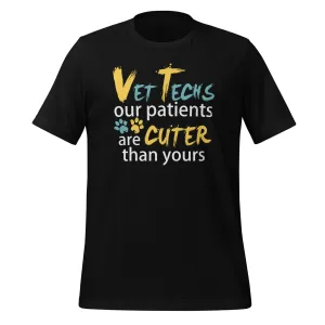 Vet Tech Our patients are cuter than yours Unisex T-shirt